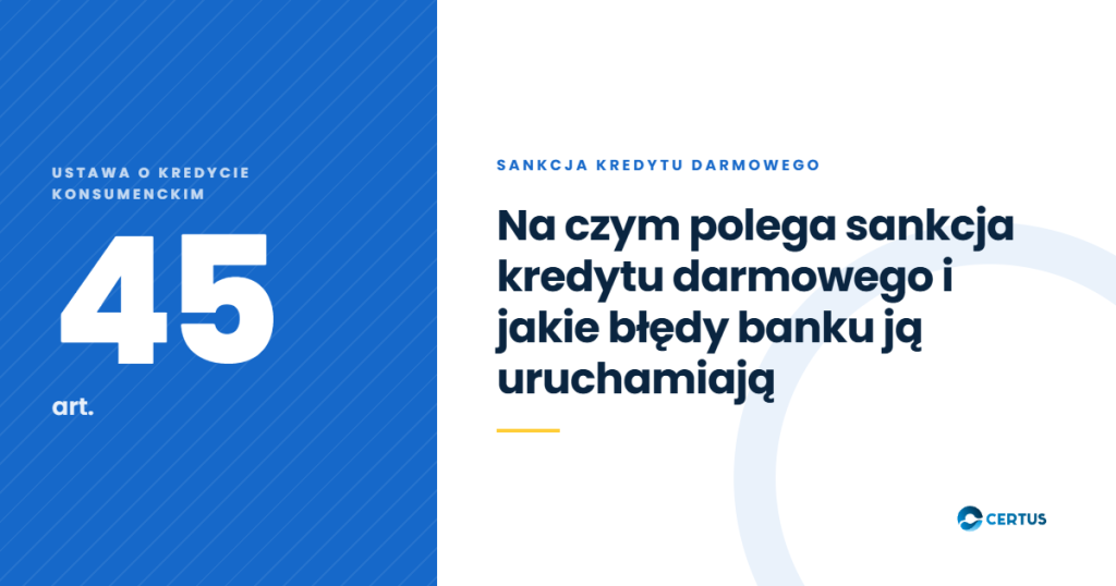 Art. 45 ustawy o kredycie konsumenckim - na czym polega sankcja kredytu darmowego