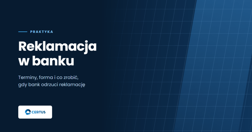 Reklamacja w banku - terminy, forma i co zrobić po odmowie
