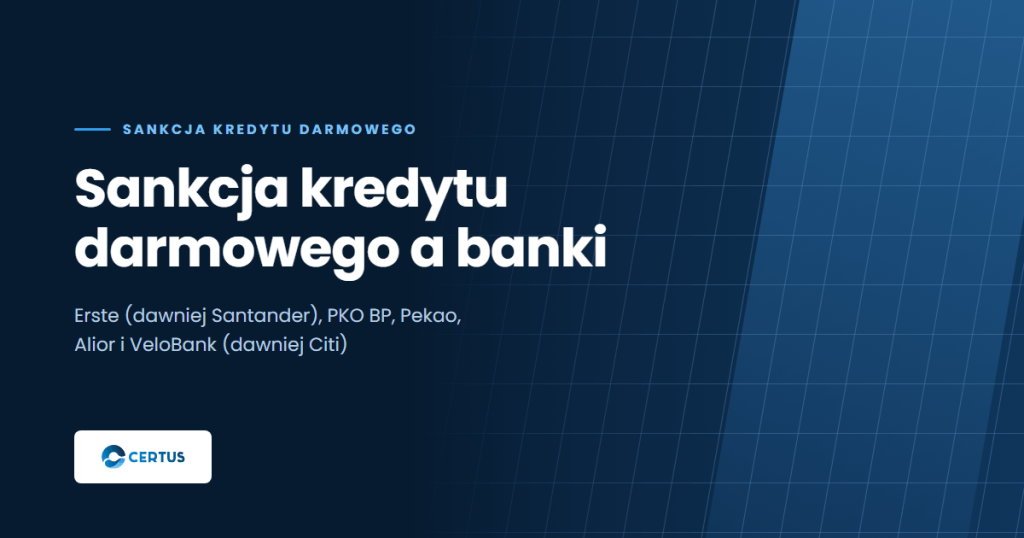 Sankcja kredytu darmowego a banki - Erste, PKO BP, Pekao, Alior i VeloBank