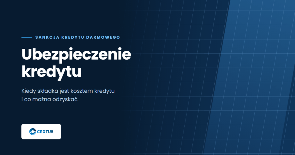 Ubezpieczenie kredytu a sankcja kredytu darmowego - kiedy składka jest kosztem kredytu